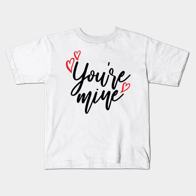 You are mine Kids T-Shirt by Coral Graphics